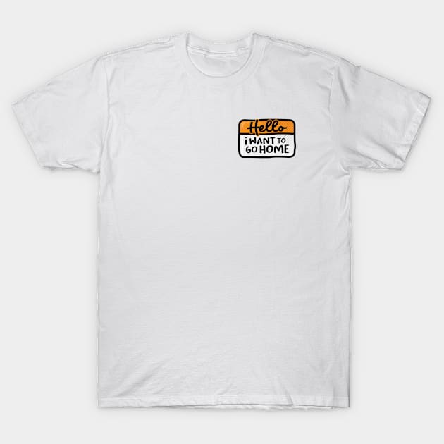 I Want To Go Home (Orange) T-Shirt by Squibzy